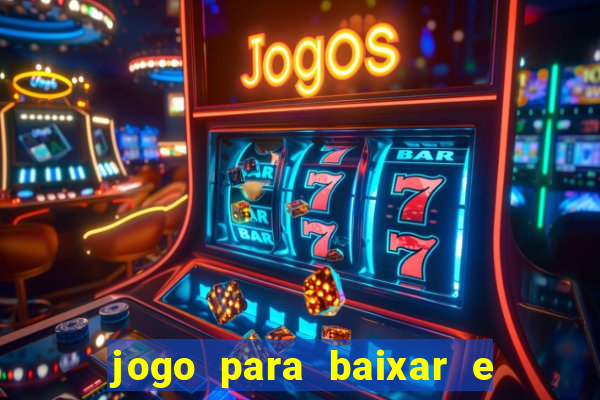 jogo para baixar e ganhar dinheiro